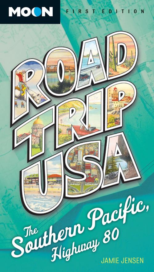 Cover of the book Road Trip USA: Southern Pacific, Highway 80 by Jamie Jensen, Avalon Publishing