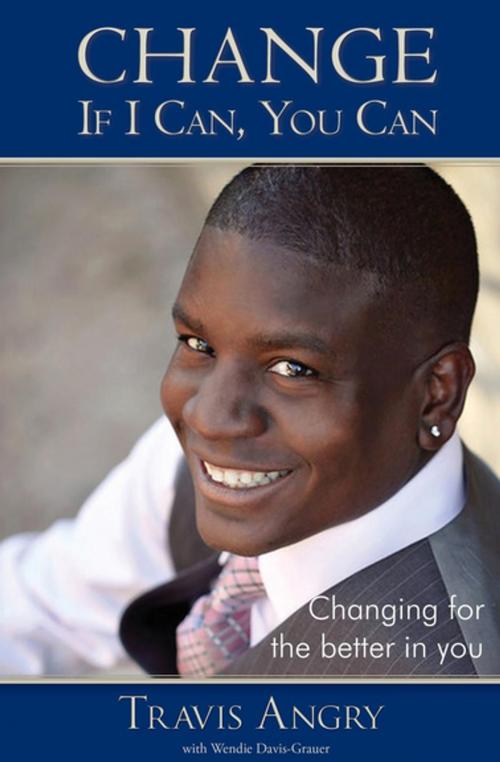 Cover of the book Change by Travis Angry, Wendie Davis-Grauer, Morgan James Publishing