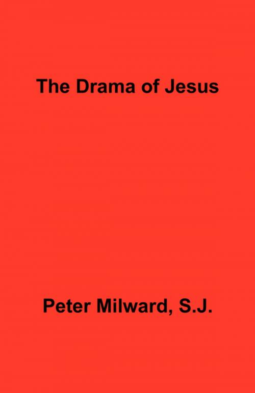 Cover of the book The Drama of Jesus by Peter Milward, FastPencil, Inc.