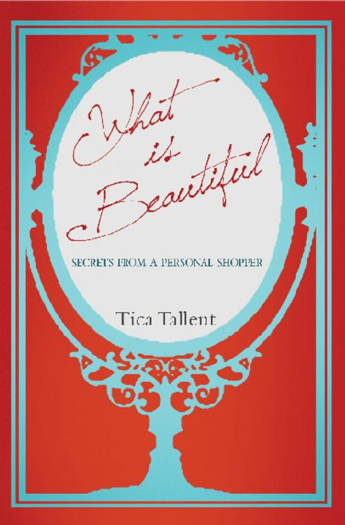 Cover of the book What Is Beautiful by Tica Tallent, Ambassador International