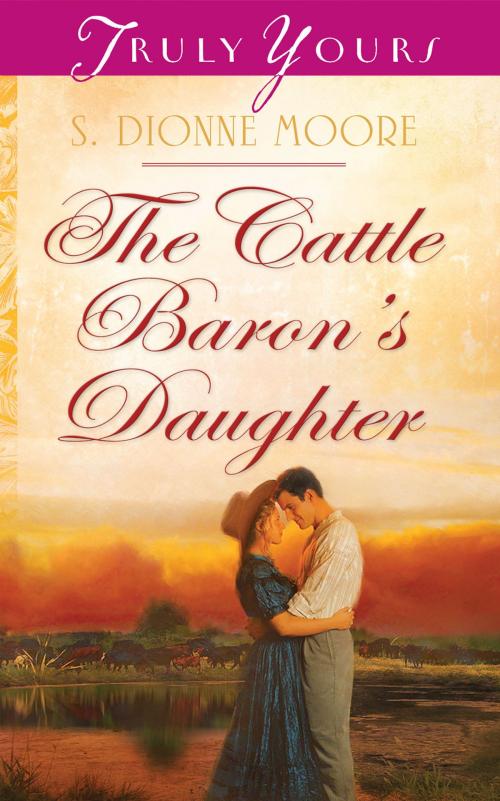 Cover of the book The Cattle Baron's Daughter by S. Dionne Moore, Barbour Publishing, Inc.