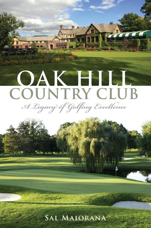 Cover of the book Oak Hill Country Club by Sal Maiorana, Arcadia Publishing Inc.