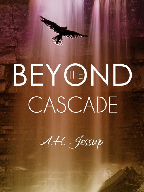 Cover of the book Beyond the Cascade by A. H. Jessup, BookBaby