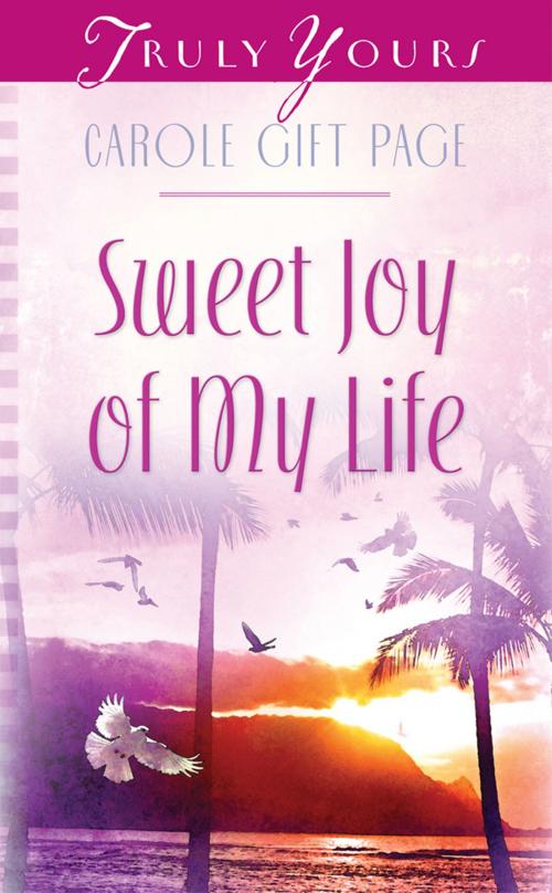 Cover of the book Sweet Joy Of My Life by Carole Gift Page, Barbour Publishing, Inc.