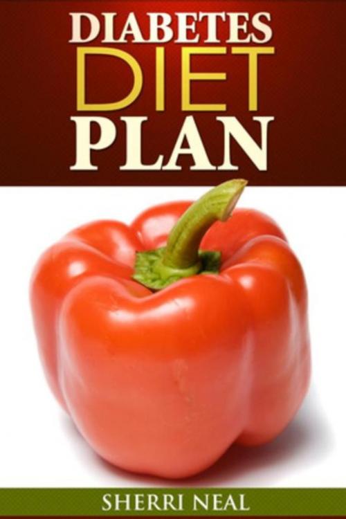 Cover of the book Diabetes Diet Plan by Sherri Neal, Mihails Konoplovs