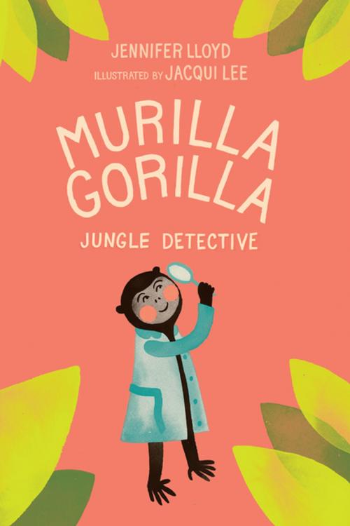 Cover of the book Murilla Gorilla, Jungle Detective by Jennifer Lloyd, Simply Read Books