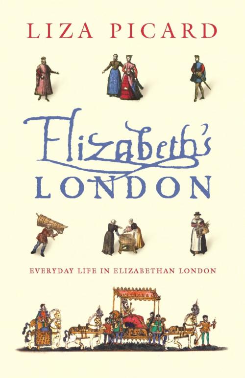 Cover of the book Elizabeth's London by Liza Picard, Orion Publishing Group