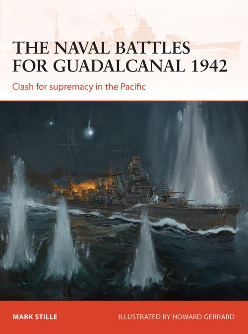 Cover of the book The naval battles for Guadalcanal 1942 by Mark Stille, Bloomsbury Publishing