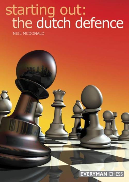 Cover of the book Starting Out: The Dutch Defence by Neil McDonald, Gloucester Publishers