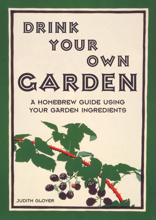 Cover of the book Drink Your Own Garden by Judith Glover, Pavilion Books