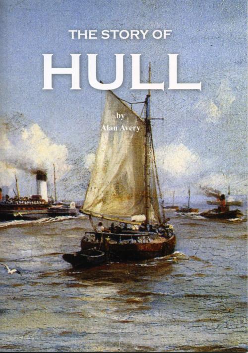 Cover of the book The Story of Hull by Alan Avery, Blackthorn Press