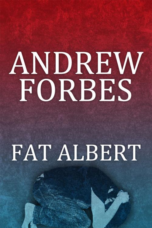 Cover of the book Fat Albert by Andrew Forbes, Found Press Media