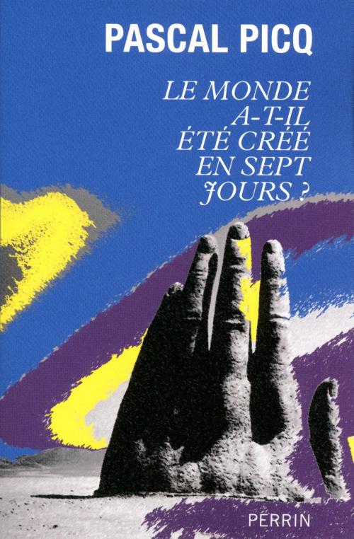 Cover of the book Le monde a-t-il été créé en sept jours ? by Pascal PICQ, Place des éditeurs