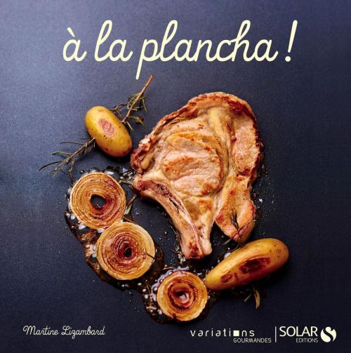 Cover of the book A la plancha - Variations gourmandes by Martine LIZAMBARD, edi8