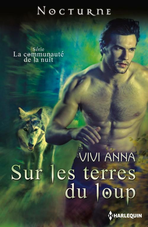 Cover of the book Sur les terres du loup by Vivi Anna, Harlequin