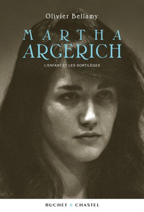 Cover of the book Martha Argerich by Olivier Bellamy, Buchet/Chastel