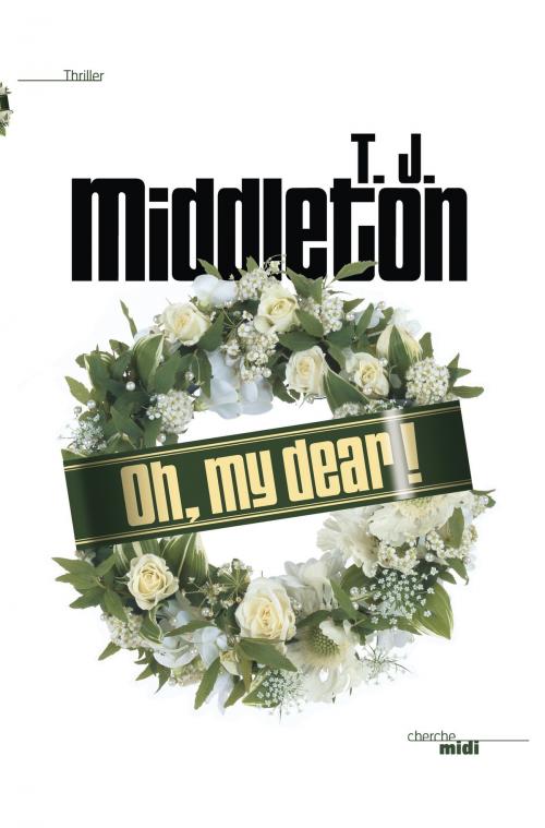 Cover of the book Oh my Dear ! by T.J. MIDDLETON, Cherche Midi