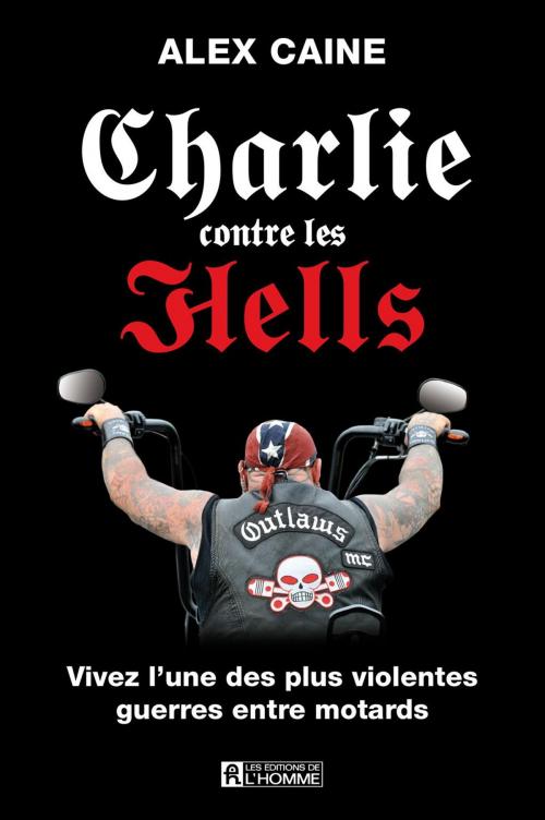 Cover of the book Charlie contre les Hells by Alex Caine, Les Éditions de l’Homme