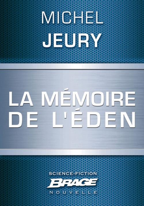 Cover of the book La Mémoire de l'Éden by Michel Jeury, Bragelonne