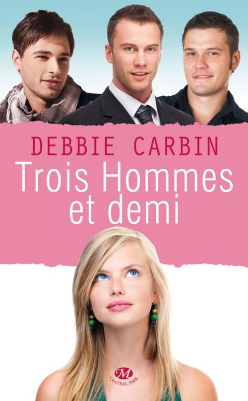 Cover of the book Trois hommes et demi by Debbie Carbin, Milady