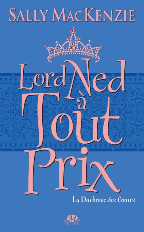 Cover of the book Lord Ned à tout prix by Sally Mackenzie, Milady