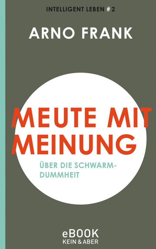 Cover of the book Meute mit Meinung by Arno Frank, Kein und Aber (Bücher+Tonträger), Zürich