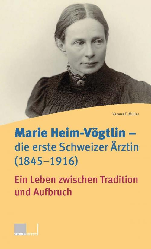 Cover of the book Marie Heim-Vögtlin - Die erste Schweizer Ärztin (1845-1916) by Verena E. Müller, hier+jetzt