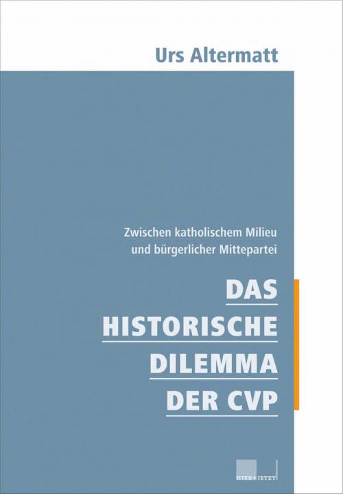 Cover of the book Das historische Dilemma der CVP by Urs Altermatt, hier+jetzt