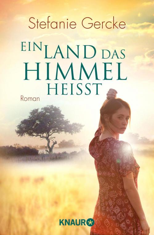 Cover of the book Ein Land, das Himmel heißt by Stefanie Gercke, Knaur eBook