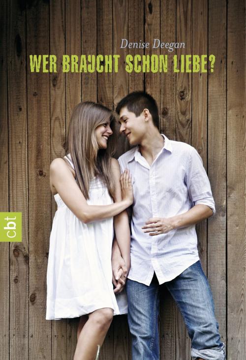 Cover of the book Wer braucht schon Liebe? by Denise Deegan, cbt