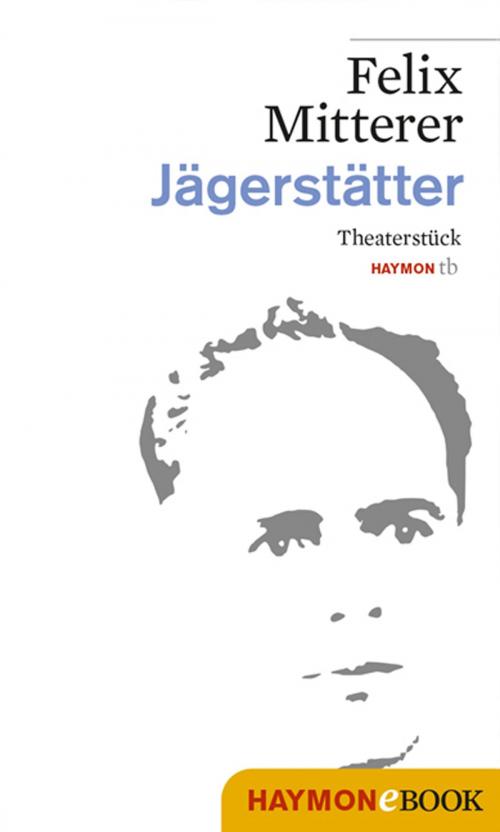 Cover of the book Jägerstätter by Felix Mitterer, Haymon Verlag