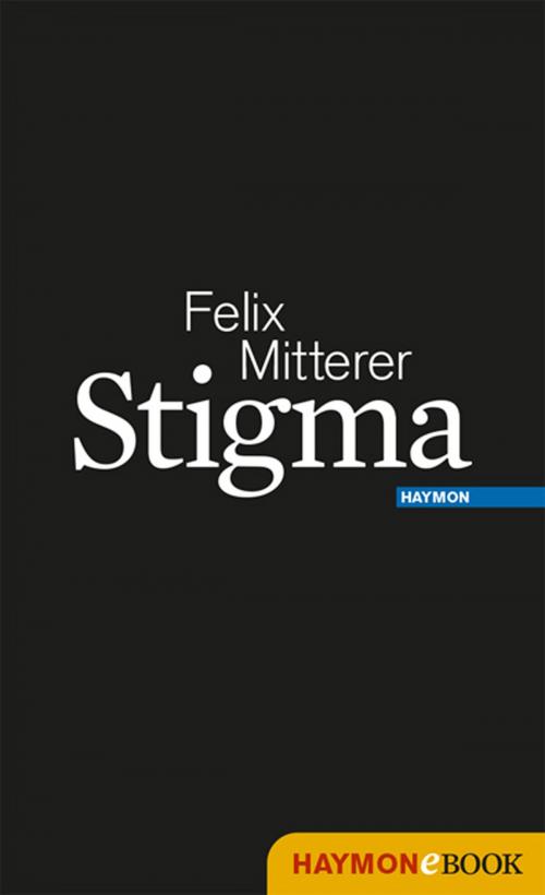 Cover of the book Stigma by Felix Mitterer, Haymon Verlag