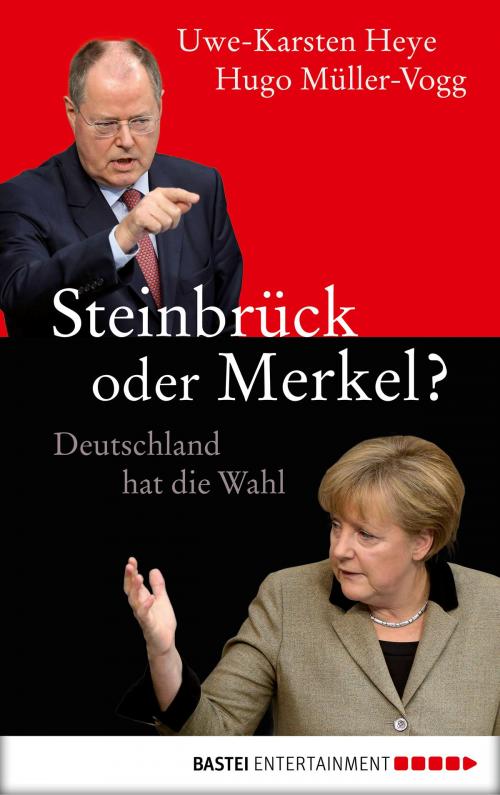 Cover of the book Steinbrück oder Merkel? by Hugo Müller-Vogg, Uwe-Karsten Heye, Bastei Entertainment