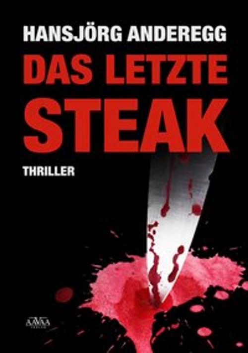 Cover of the book Das letzte Steak by Hansjörg Anderegg, AAVAA Verlag