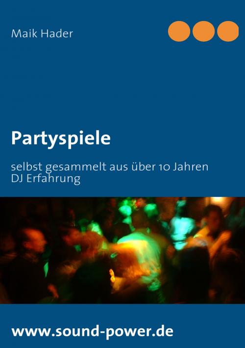 Cover of the book Partyspiele by Maik Hader, Books on Demand