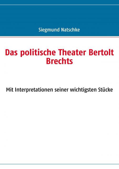 Cover of the book Das politische Theater Bertolt Brechts by Siegmund Natschke, Books on Demand