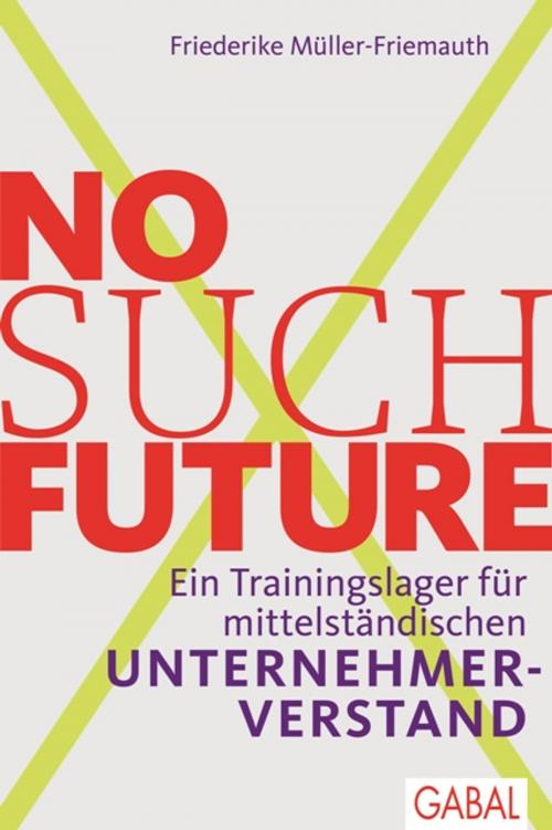 Cover of the book No such Future by Friederike Müller-Friemauth, GABAL Verlag