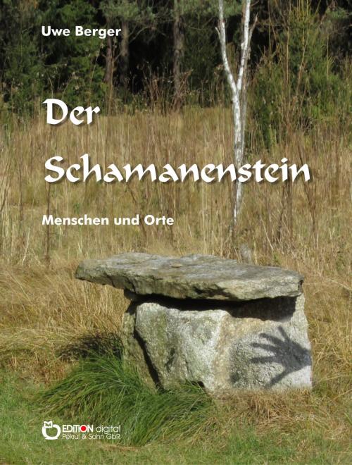 Cover of the book Der Schamanenstein by Uwe Berger, EDITION digital