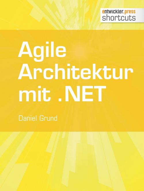 Cover of the book Agile Architektur mit .NET - Grundlagen und Best Practices by Daniel Grund, entwickler.press