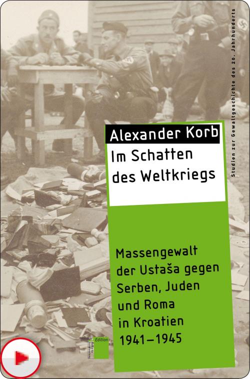 Cover of the book Im Schatten des Weltkriegs by Alexander Korb, Hamburger Edition HIS