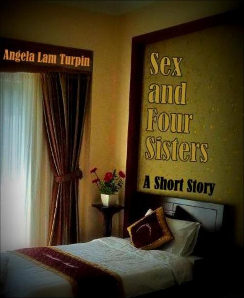 Cover of the book Sex and Four Sisters by Angela Lam Turpin, BookRix