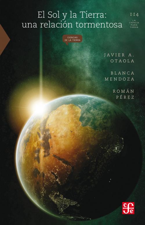 Cover of the book El Sol y la Tierra by Javier Otaola, Blanca Mendoza, Pérez Román, Fondo de Cultura Económica