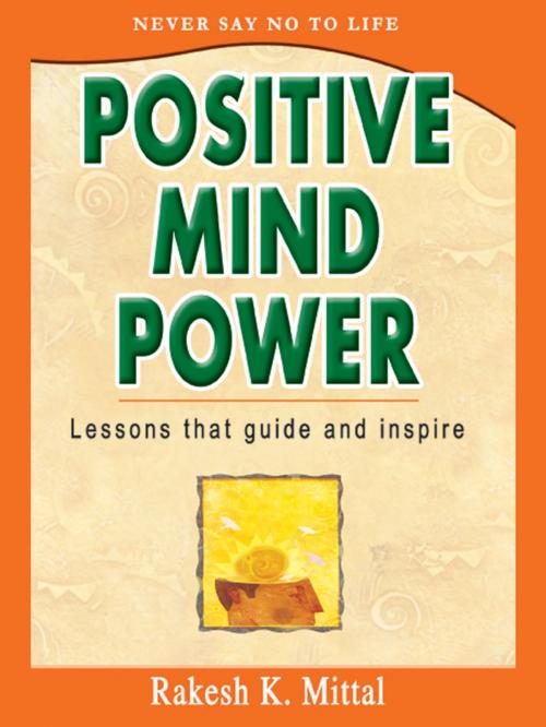 Cover of the book Positive Mind Power by Rakesh K Mittal, Sterling Publishers Pvt. Ltd.