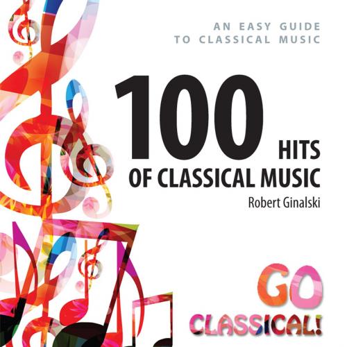Cover of the book 100 Hits of Classical Music by Robert Ginalski, Wydawnictwo Elf