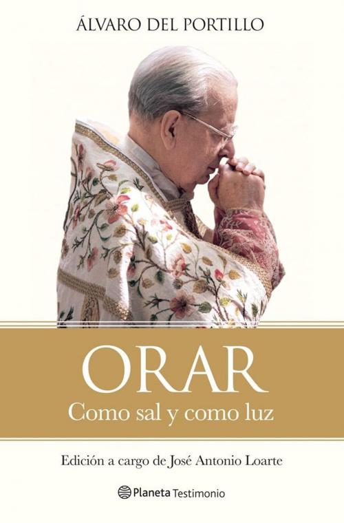 Cover of the book Orar by Álvaro del Portillo, Grupo Planeta