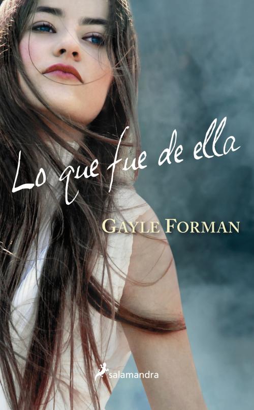 Cover of the book Lo que fue de ella by Gayle Forman, Ediciones Salamandra