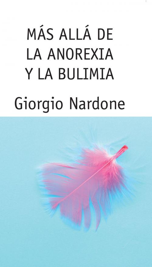 Cover of the book Más allá de la anorexia y la bulimia by Giorgio Nardone, Grupo Planeta