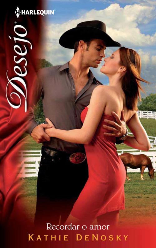 Cover of the book Recordar o amor by Kathie Denosky, Harlequin, uma divisão de HarperCollins Ibérica, S.A.