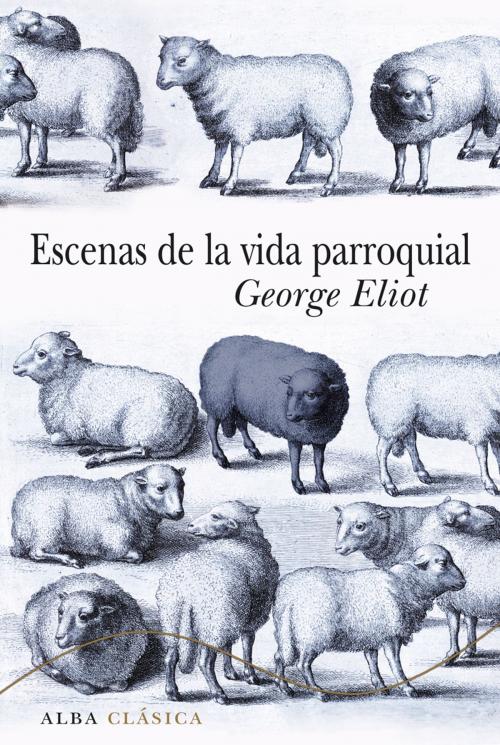 Cover of the book Escenas de la vida parroquial by George Eliot, Marta Salís, Alba Editorial