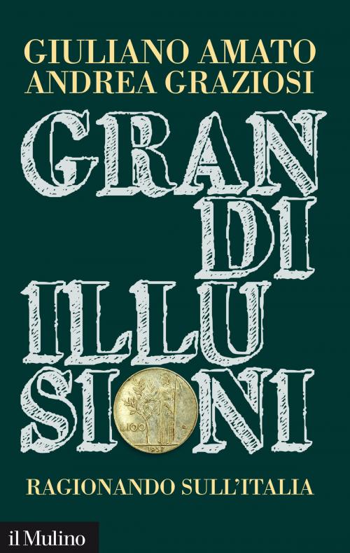 Cover of the book Grandi illusioni by Giuliano, Amato, Andrea, Graziosi, Società editrice il Mulino, Spa